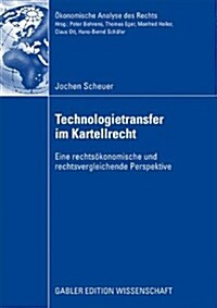 Technologietransfer Im Kartellrecht: Eine Rechts?onomische Und Rechtsvergleichende Perspektive (Paperback, 2009)