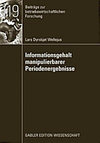 Informationsgehalt Manipulierbarer Periodenergebnisse (Paperback, 2008 ed.)