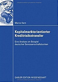 Kapitalmarktorientierter Kreditrisikotransfer: Eine Analyse Am Beispiel Deutscher Genossenschaftsbanken (Paperback, 2009)