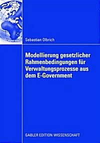 Modellierung Gesetzlicher Rahmenbedingungen F? Verwaltungsprozesse Aus Dem E-Government (Paperback, 2008)