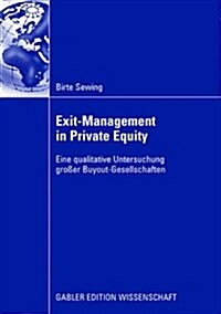 Exit-Management in Private Equity: Eine Qualitative Untersuchung Gro?r Buyout-Gesellschaften (Paperback, 2008)