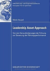 Der Leadership Asset Approach : Von Den Herausforderungen Der Fuhrung Zur Steuerung Der Fuhrungsperformance (Paperback, 2009 ed.)