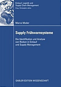 Supply Fr?warnsysteme: Die Identifikation Und Analyse Von Risiken in Einkauf Und Supply Management (Paperback, 2008)