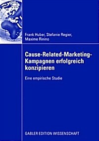 Cause-Related-Marketing-Kampagnen Erfolgreich Konzipieren: Eine Empirische Studie (Paperback, 2008)