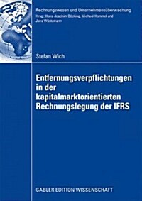 Entfernungsverpflichtungen in Der Kapitalmarktorientierten Rechnungslegung Der Ifrs (Paperback, 2009 ed.)