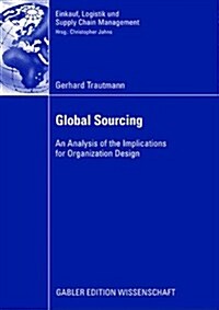 Global Sourcing: An Analysis of the Implications for Organization Design (Paperback, 2008)