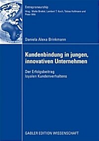 Kundenbindung in Jungen, Innovativen Unternehmen : Der Erfolgsbeitrag Loyalen Kundenverhaltens (Paperback)