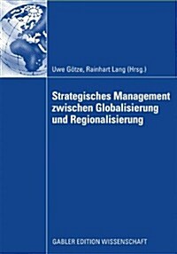 Strategisches Management Zwischen Globalisierung Und Regionalisierung (Hardcover)