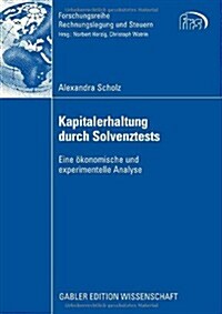 Kapitalerhaltung Durch Solvenztests: Eine ?onomische Und Experimentelle Analyse (Paperback, 2009)