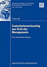 Controllerbereichserfolg Aus Sicht Des Managements: Eine Empirische Analyse (Paperback, 2009)