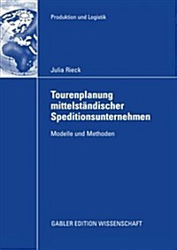 Tourenplanung Mittelst?discher Speditionsunternehmen: Modelle Und Methoden (Paperback, 2009)