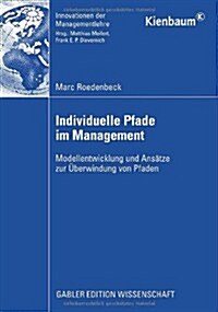 Individuelle Pfade Im Management: Modellentwicklung Und Ans?ze Zur ?erwindung Von Pfaden (Paperback, 2009)