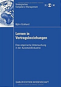 Lernen in Vertragsbeziehungen: Eine Empirische Untersuchung in Der Automobilindustrie (Paperback, 2009)