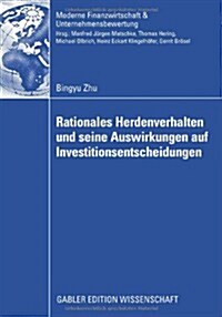 Rationales Herdenverhalten Und Seine Auswirkungen Auf Investitionsentscheidungen: Eine Analyse Des Durch Informations- Und Zahlungsexternalit?en Veru (Paperback, 2009)