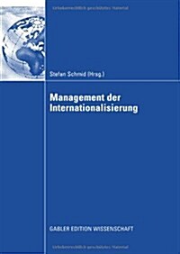 Management Der Internationalisierung: Festschrift F? Prof. Dr. Michael Kutschker (Hardcover, 2009)