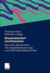 Steuerstandort Liechtenstein: Das Neue Steuerrecht Mit Doppelbesteuerungs- Und Informationsabkommen (Paperback, 2011)
