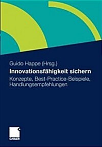 Innovationsf?igkeit Sichern: Konzepte, Best-Practice-Beispiele, Handlungsempfehlungen (Paperback, 2011)