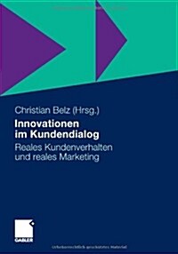 Innovationen Im Kundendialog: Reales Kundenverhalten Und Reales Marketing (Hardcover, 2011)