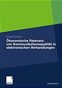 ?onomische Relevanz Von Kommunikationsqualit? in Elektronischen Verhandlungen (Paperback, 2010)