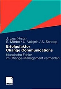 Erfolgsfaktor Change Communications: Klassische Fehler Im Change-Management Vermeiden (Paperback, 2011)