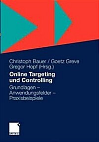 Online Targeting Und Controlling: Grundlagen - Anwendungsfelder - Praxisbeispiele (Paperback, 2011)