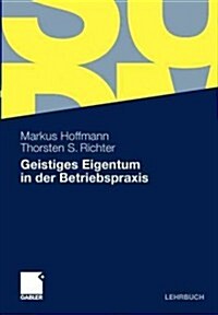 Geistiges Eigentum in Der Betriebspraxis (Paperback)