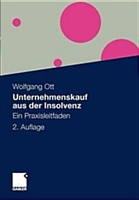 Unternehmenskauf Aus Der Insolvenz: Ein Praxisleitfaden (Paperback, 2, 2., Uberarb. U.)