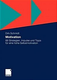 Motivation: 88 Strategien, Impulse Und Tipps F? Eine Hohe Selbstmotivation (Paperback, 2011)