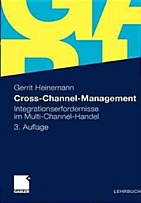 Cross-Channel-Management: Integrationserfordernisse Im Multi-Channel-Handel (Paperback, 3, 3., Uberarb. U.)