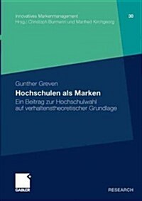 Hochschulen ALS Marken: Ein Beitrag Zur Hochschulwahl Auf Verhaltenstheoretischer Grundlage (Paperback, 2011)