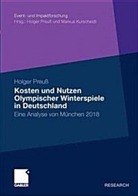 Kosten Und Nutzen Olympischer Winterspiele in Deutschland: Eine Analyse Von M?chen 2018 (Paperback, 2011)