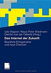 Das Internet Der Zukunft: Bew?rte Erfolgstreiber Und Neue Chancen (Hardcover, 2011)
