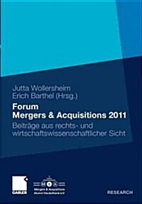 Forum Mergers & Acquisitions 2011: Beitr?e Aus Rechts- Und Wirtschaftswissenschaftlicher Sicht (Paperback, 2011)