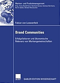 Brand Communities: Erfolgsfaktoren Und ?onomische Relevanz Von Markengemeinschaften (Paperback, 2006)