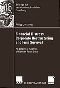 Financial Distress, Corporate Restructuring and Firm Survival: An Empirical Analysis of German Panel Data (Paperback, 2007)