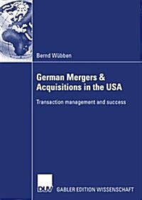 German Mergers & Acquisitions in the USA: Transaction Management and Success (Paperback, 2007)