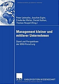 Management Kleiner Und Mittlerer Unternehmen: Stand Und Perspektiven Der Kmu-Forschung (Hardcover, 2008)