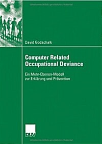 Computer Related Occupational Deviance: Ein Mehr-Ebenen-Modell Zur Erkl?ung Und Pr?ention (Paperback, 2007)