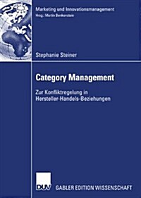 Category Management: Zur Konfliktregulierung in Hersteller-Handels-Beziehungen (Paperback, 2007)