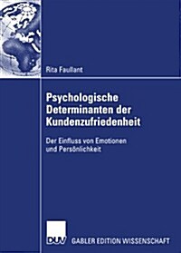 Psychologische Determinanten Der Kundenzufriedenheit: Der Einfluss Von Emotionen Und Pers?lichkeit (Paperback, 2007)