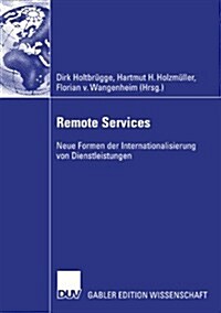 Remote Services: Neue Formen Der Internationalisierung Von Dienstleistungen (Paperback, 2007)