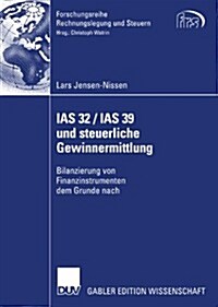 IAS 32 / IAS 39 Und Steuerliche Gewinnermittlung : Bilanzierung Von Finanzinstrumenten Dem Grunde Nach (Paperback)