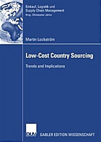 Low-Cost Country Sourcing: Trends and Implications (Paperback, 2007)