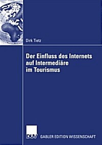 Der Einfluss Des Internets Auf Intermedi?e Im Tourismus (Paperback, 2007)