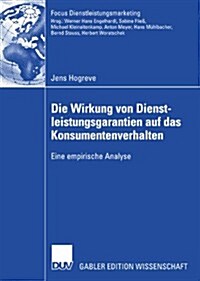 Die Wirkung Von Dienstleistungsgarantien Auf Das Konsumentenverhalten: Eine Empirische Analyse (Paperback, 2007)