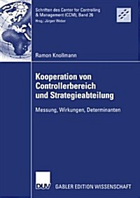 Kooperation Von Controllerbereich Und Strategieabteilung: Messung, Wirkungen, Determinanten (Paperback, 2007)