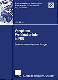 Versp?ete Projektabbr?he in F&e: Eine Verhaltensorientierte Analyse (Paperback, 2007)