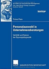 Personalauswahl in Unternehmensberatungen: Validit? Und Nutzen Der Eignungsdiagnostik (Paperback, 2007)