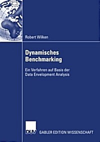 Dynamisches Benchmarking: Ein Verfahren Auf Basis Der Data Envelopment Analysis (Paperback, 2007)