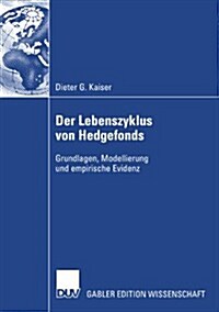 Der Lebenszyklus Von Hedgefonds: Grundlagen, Modellierung Und Empirische Evidenz (Paperback, 2007)